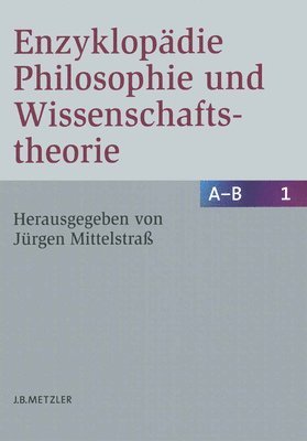 Jürgen Mittelstraß - Enzyklopädie Philosophie Und Wissenschaftstheorie: Bd. 1: A-B, Inbunden