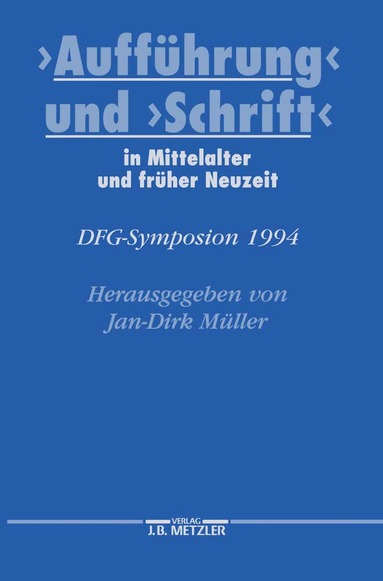 Jan-Dirk Müller - "Aufführung" und "Schrift" in Mittelalter und früher Neuzeit, Inbunden