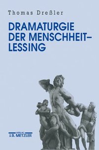 bokomslag Dramaturgie der Menschheit - Lessing