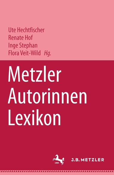 Ute Hechtfischer, Renate Hof, Inge Stephan, Flora Veit-Wild - Metzler Autorinnen Lexikon, Inbunden