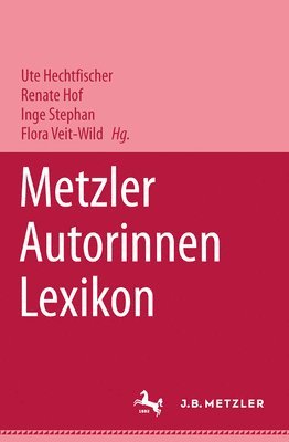 Ute Hechtfischer, Renate Hof, Inge Stephan, Flora Veit-Wild - Metzler Autorinnen Lexikon, Inbunden