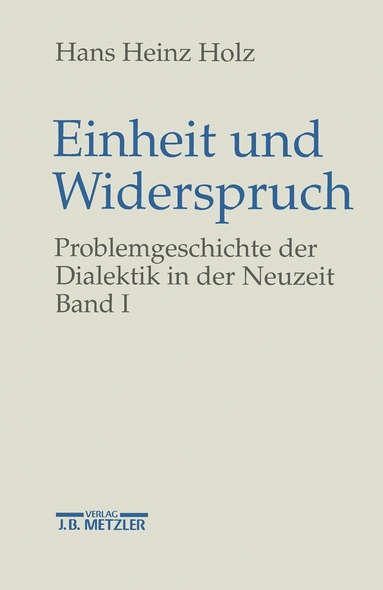 Hans Heinz Holz - Einheit und Widerspruch, Inbunden