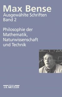 bokomslag Max Bense: Philosophie der Mathematik, Naturwissenschaft und Technik