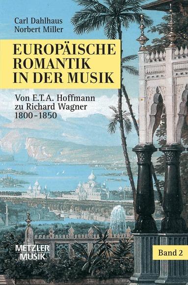 Carl Dahlhaus, Norbert Miller - Europäische Romantik in der Musik, Inbunden