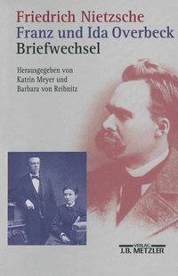 bokomslag Friedrich Nietzsche / Franz und Ida Overbeck: Briefwechsel