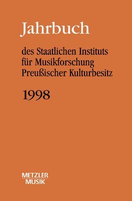 Jahrbuch des Staatlichen Instituts fr Musikforschung (SIM) Preuischer Kulturbesitz, Jahrbuch 1998 1