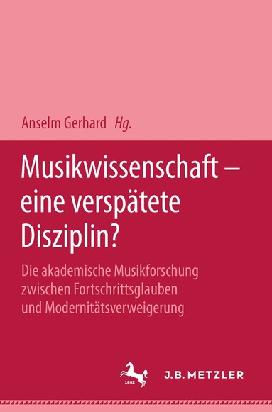 Anselm Gerhard - Musikwissenschaft - eine verspätete Disziplin?, Häftad