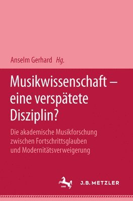 bokomslag Musikwissenschaft - eine versptete Disziplin?