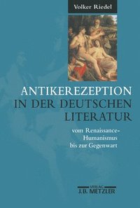 bokomslag Antikerezeption in der deutschen Literatur vom Renaissance-Humanismus bis zur Gegenwart