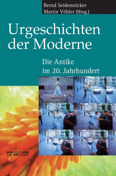 Bernd Seidensticker, Martin Vöhler - Urgeschichten der Moderne, Inbunden