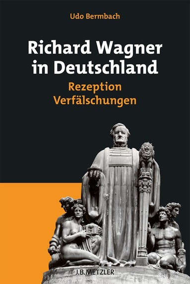 Udo Bermbach - Richard Wagner in Deutschland, Inbunden