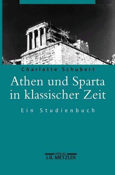 Charlotte Schubert - Athen und Sparta in klassischer Zeit, Inbunden