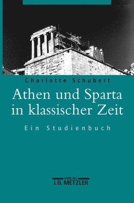 Charlotte Schubert - Athen und Sparta in klassischer Zeit, Inbunden
