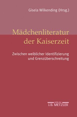 Gisela Wilkending - Mädchenliteratur der Kaiserzeit, Inbunden