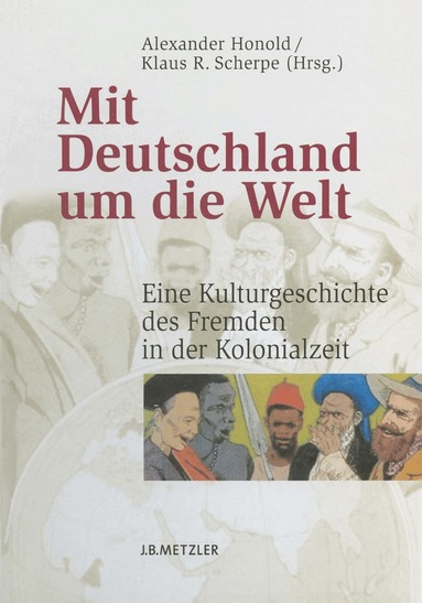Alexander Honold, Klaus R. Scherpe - Mit Deutschland um die Welt, Inbunden