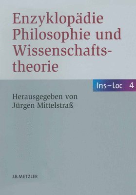 Enzyklopädie Philosophie Und Wissenschaftstheorie: Bd. 4: Ins-Loc