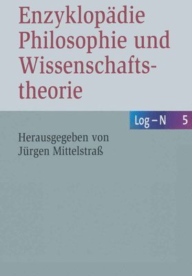 Jürgen Mittelstraß - Enzyklopädie Philosophie Und Wissenschaftstheorie: Bd. 5: Log-N, Inbunden