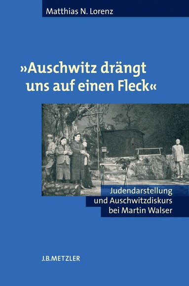 Matthias N. Lorenz - "Auschwitz drängt uns auf einen Fleck", Inbunden