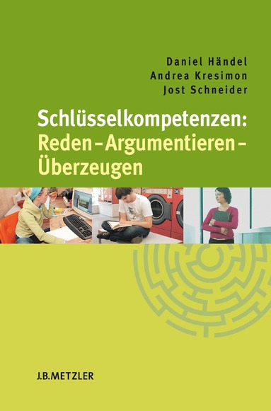 Daniel Händel, Andrea Kresimon, Jost Schneider - Schlüsselkompetenzen: Reden – Argumentieren – Überzeugen, Häftad