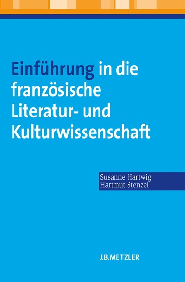 Susanne Hartwig, Hartmut Stenzel - Einführung in die französische Literatur- und Kulturwissenschaft, Häftad