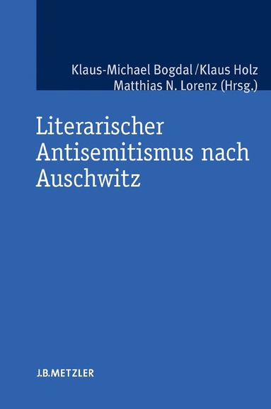 Klaus-Michael Bogdal, Klaus Holz, Matthias N. Lorenz - Literarischer Antisemitismus nach Auschwitz, Häftad