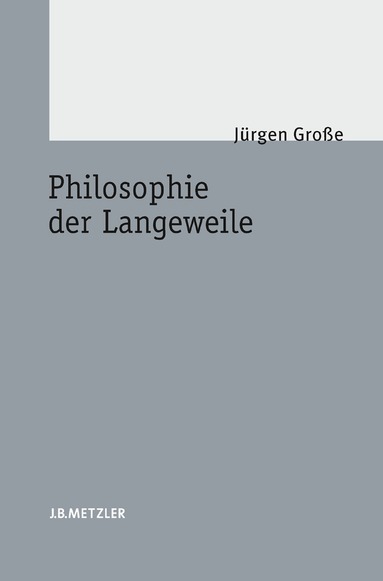 Jürgen Große - Philosophie der Langeweile, Inbunden