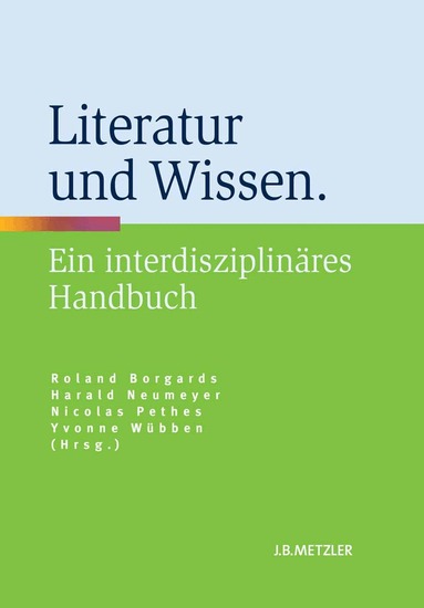 Roland Borgards, Harald Neumeyer, Nicolas Pethes, Yvonne Wübben - Literatur und Wissen, Inbunden