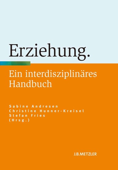 Sabine Andresen, Christine Hunner-Kreisel, Stefan Fries - Erziehung, Inbunden