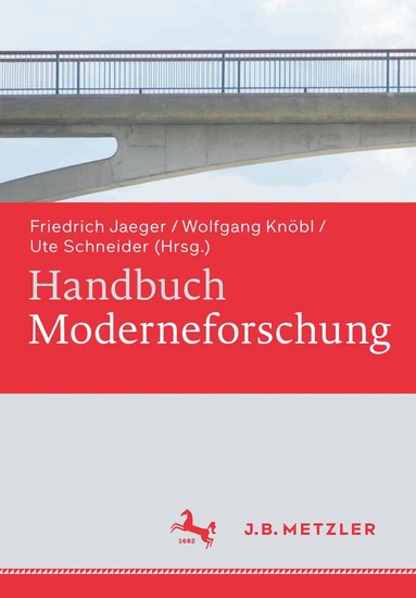 Friedrich Jaeger, Wolfgang Knöbl, Ute Schneider - Handbuch Moderneforschung, Inbunden