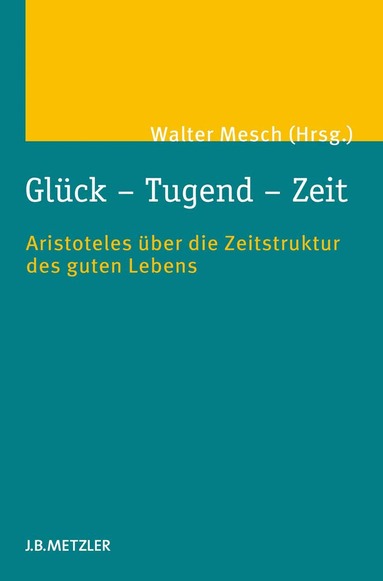 Walter Mesch - Glück – Tugend – Zeit, Inbunden