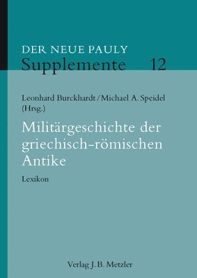 Leonhard Burckhardt, Michael A. Speidel - Militärgeschichte der griechisch-römischen Antike, Inbunden