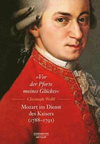 bokomslag Vor der Pforte meines Glckes. Mozart im Dienst des Kaisers (178891)