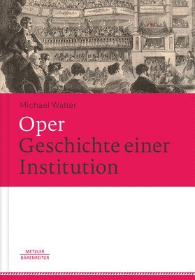 Michael Walter - Oper. Geschichte einer Institution, Inbunden