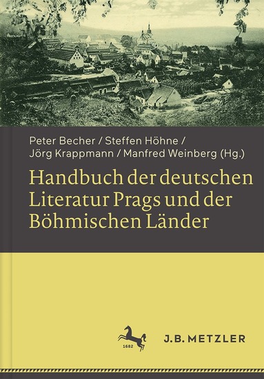 Peter Becher, Steffen Höhne, Jörg Krappmann, Manfred Weinberg - Handbuch der deutschen Literatur Prags und der Böhmischen Länder, Inbunden