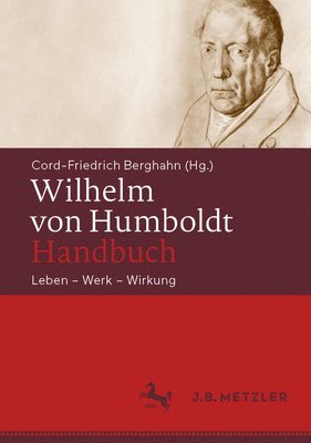 Cord-Friedrich Berghahn - Wilhelm von  Humboldt-Handbuch, Inbunden