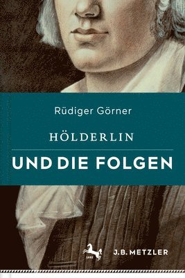 Rüdiger Görner - Hölderlin und die Folgen, Inbunden