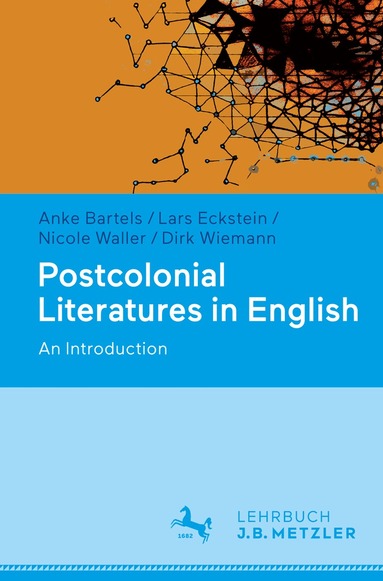 Anke Bartels, Lars Eckstein, Nicole Waller, Dirk Wiemann - Postcolonial Literatures in English, Häftad