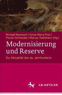 bokomslag Modernisierung und Reserve. Zur Aktualitt des 19. Jahrhunderts