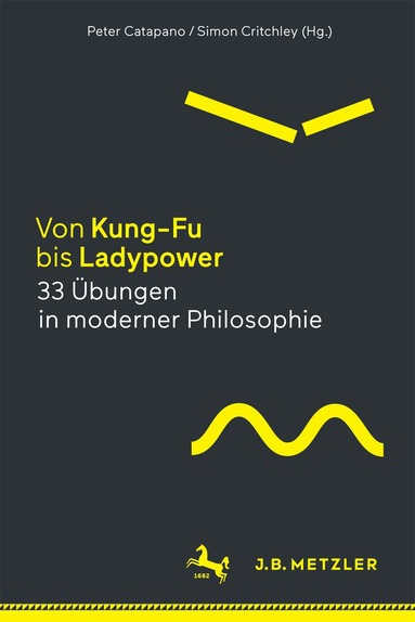 Peter Catapano, Simon Critchley - Von Kung-Fu bis Ladypower. 33 Übungen in moderner Philosophie, Inbunden