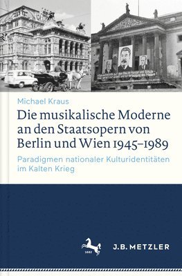 bokomslag Die musikalische Moderne an den Staatsopern von Berlin und Wien 19451989