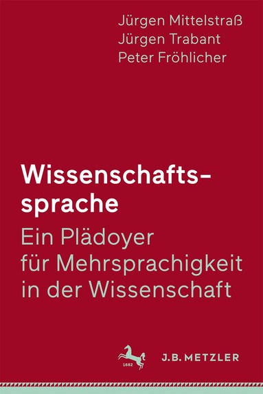 Jürgen Mittelstraß, Jürgen Trabant, Peter Fröhlicher - Wissenschaftssprache - Ein Plädoyer für Mehrsprachigkeit in der Wissenschaft, Häftad