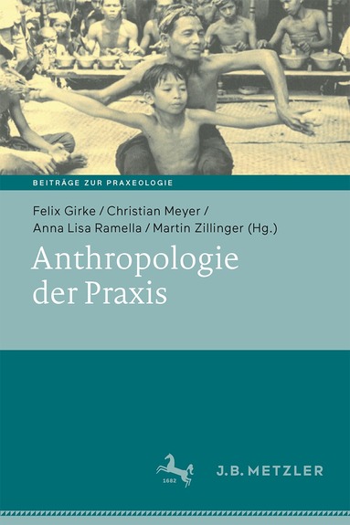 Felix Girke, Christian Meyer, Anna Lisa Ramella, Martin Zillinger - Anthropologie der Praxis, Inbunden