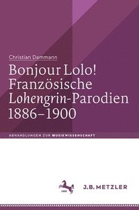 bokomslag Bonjour Lolo! Franzsische Lohengrin-Parodien 18861900