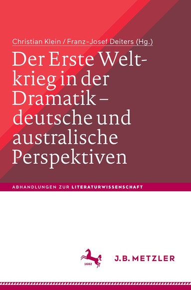 Christian Klein, Franz-Josef Deiters - Der Erste Weltkrieg in der Dramatik – deutsche und australische Perspektiven / The First World War in Drama – German and Australian Perspectives, Inbunden