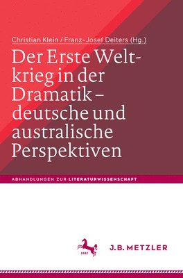 Der Erste Weltkrieg in der Dramatik  deutsche und australische Perspektiven / The First World War in Drama  German and Australian Perspectives 1