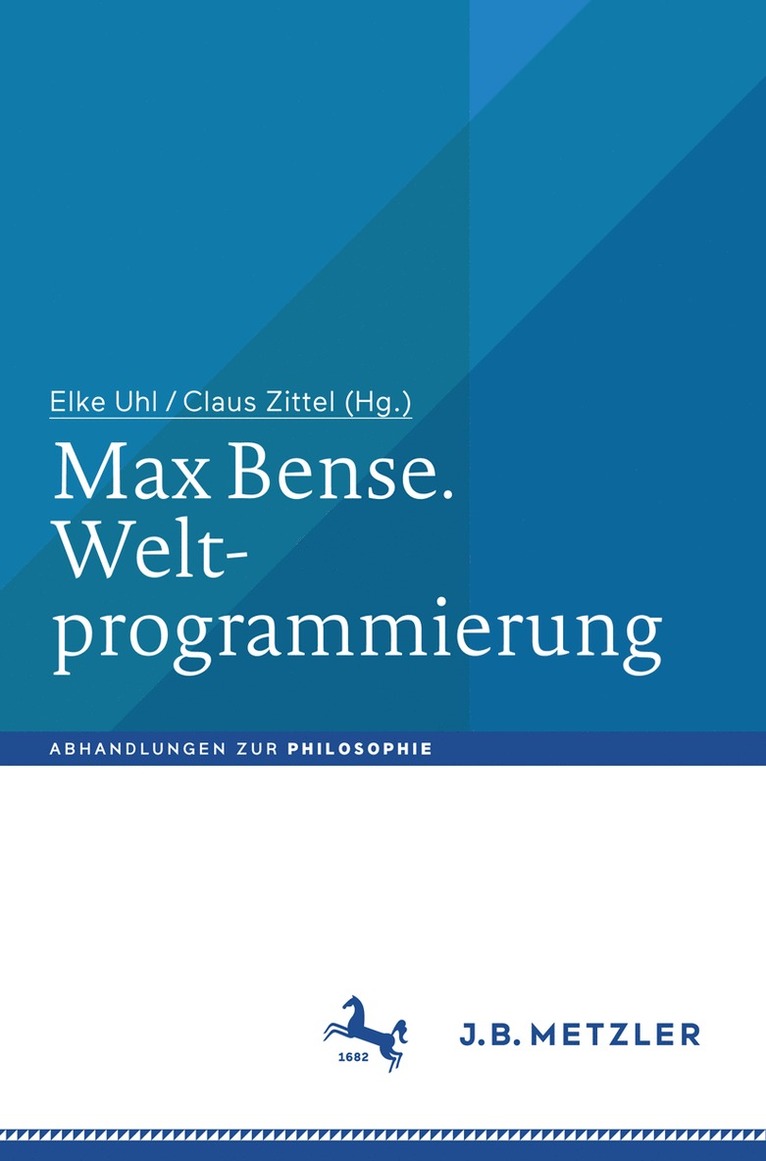 Elke Uhl, Claus Zittel - Max Bense. Weltprogrammierung, Inbunden