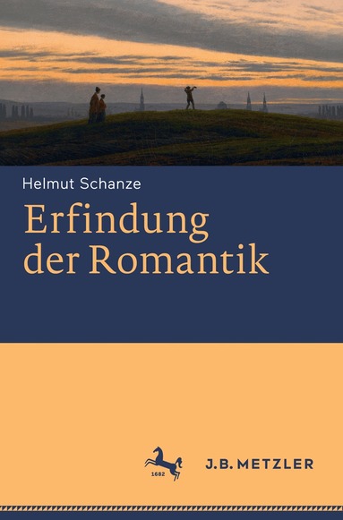 Helmut Schanze - Erfindung der Romantik, Inbunden