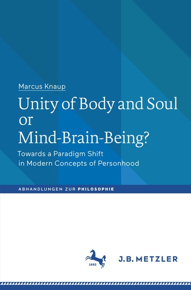 Marcus Knaup - Unity of Body and Soul or Mind-Brain-Being?, Häftad