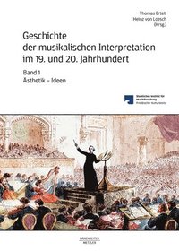 bokomslag Geschichte der musikalischen Interpretation im 19. und 20. Jahrhundert, Band 1