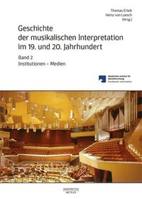 bokomslag Geschichte der musikalischen Interpretation im 19. und 20. Jahrhundert, Band 2
